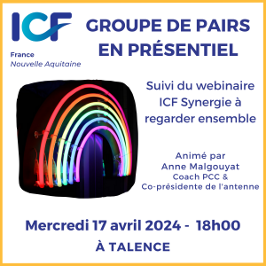 ICF Fra,nce - Antenne Nouvelle Aquitaine - Groupe de pairs en présentiel le 10 avril 2024