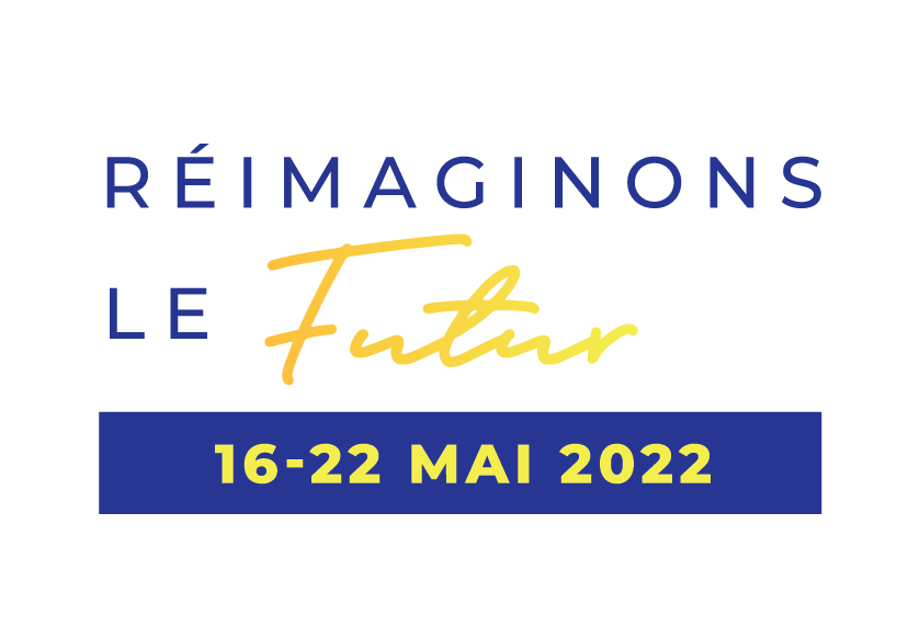Réimaginons le futur du 16 au 22 mai 2022